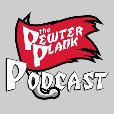 The Pewter Plank Podcast