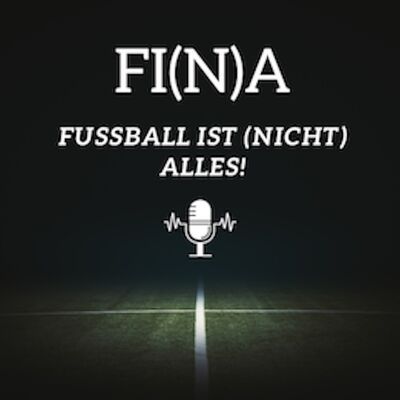 Fußball ist (nicht) alles  FI(N)A