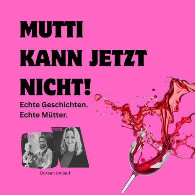 Mutti kann jetzt nicht!