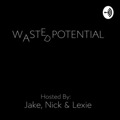 Wasted Potential