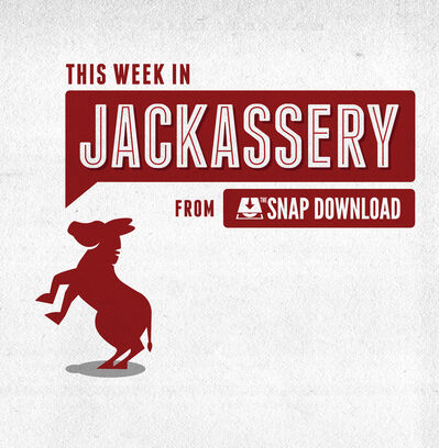 This Week In Jackassery