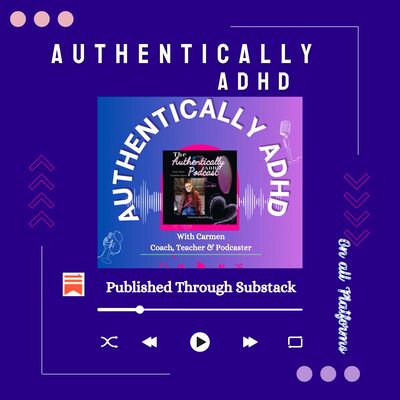 Authentically ADHD with Carmen
