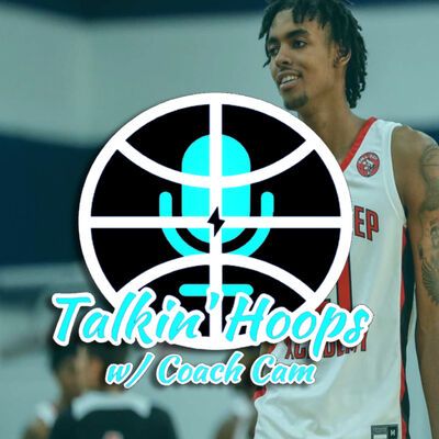 Talkin' Hoops w/ @CoachCam30 - Season 3 - Episode 6 "Trust The Process"