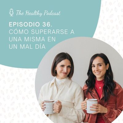 Episodio 36. Cómo superarte a ti misma en un mal día