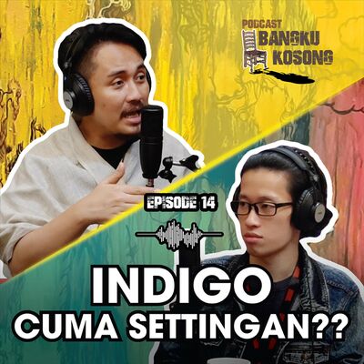 INDIGO ITU CUMA SETTINGAN ??? ft Filo Sebastian - Bangku Kosong Podcast | Eps. 14