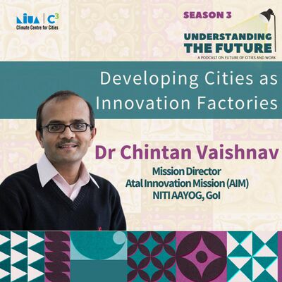 Developing Cities as Innovation Factories with Dr Chintan Vaishnav | Understanding the Future | Season 3