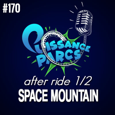 #170 - Joyeux Anniversaire SPACE MOUNTAIN ! (After-Ride 1/2)