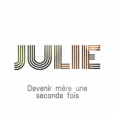Julie - Devenir mère une seconde fois