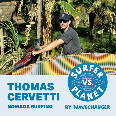 Surfer vs Planet with Thomas Cervetti, Nomads Surfing