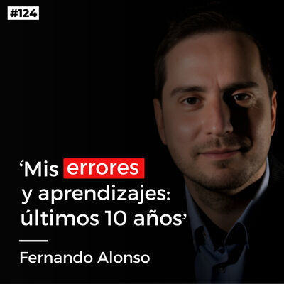 #124. ERRORES y aprendizajes de los últimos 10 años
