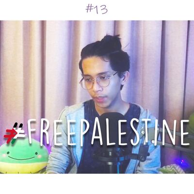 #13 Let's talk about Palestine because #FreePalestine