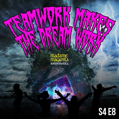 S4E8 - Teamwork Makes The Dream Work