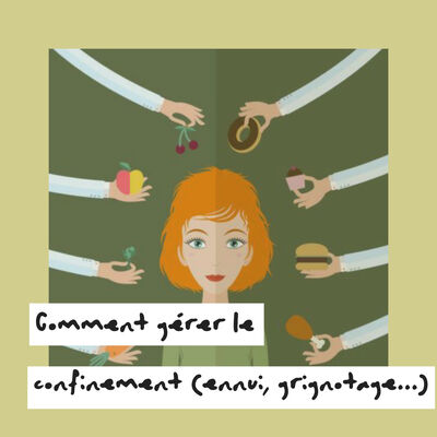 (012) Comment gérer le confinement (ennui, stress, grignotages...) 