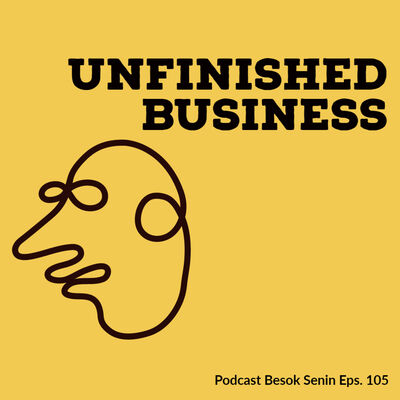Unfinished Business // Besok Senin Eps 105 // 16 Desember 2018