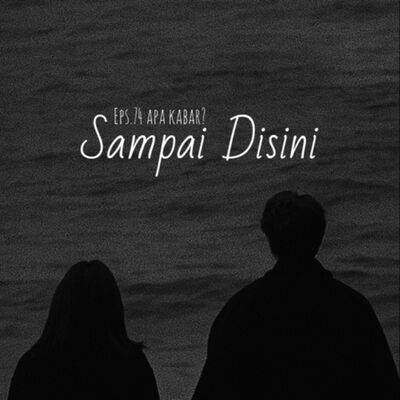 74. Sampai Disini