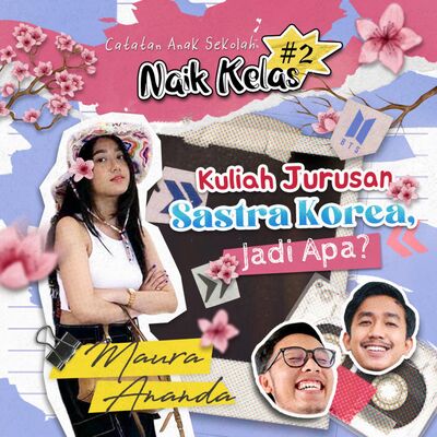 #2 Eps 7: Kuliah Jurusan Sastra Korea, Jadi Apa? feat. Maura Ananda
