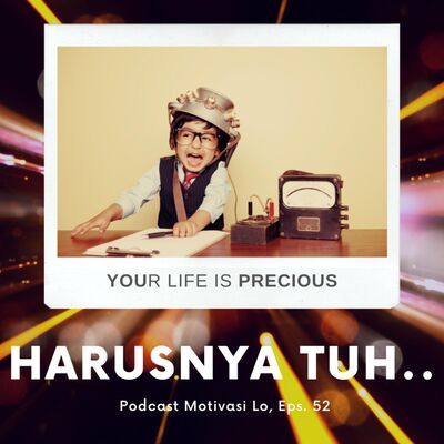 Eps. 52 - SeHARUSNYA gue tuh begini?