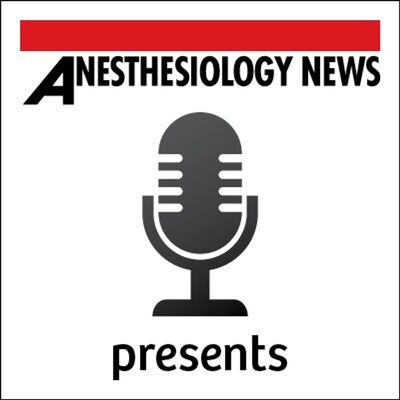 New Episodes of ‘Anesthesiology News Presents’ Coming Soon