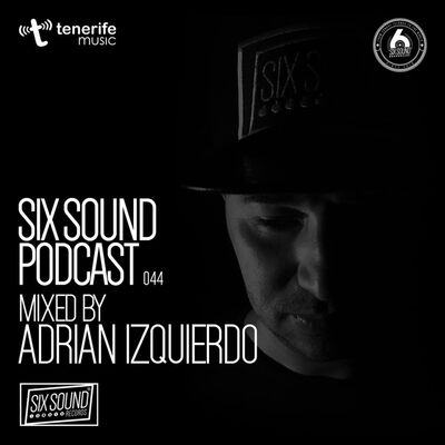 044 Six Sound Podcast :: Mixed by Adrian Izquierdo
