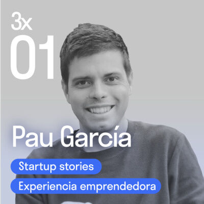 Emprendedor y empresario desde los 17 años con Pau García | El podcast de Lanzadera 3x01