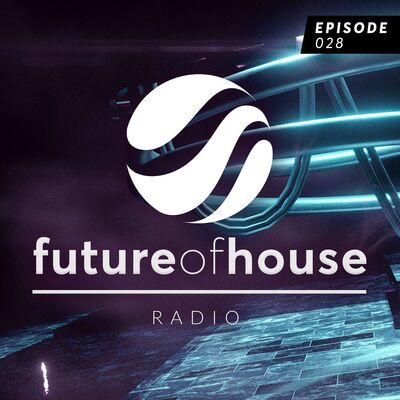 Future Of House Radio #028