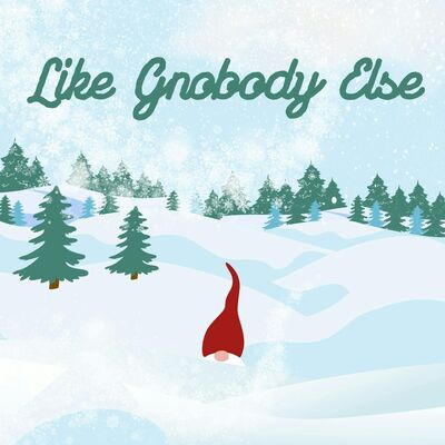 3.6 Like Gnobody Else