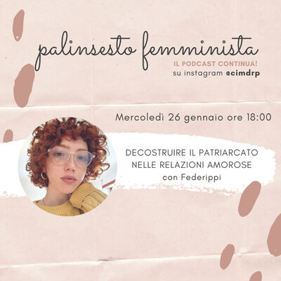 Palinsesto femminista | 60 - Decostruire il patriarcato nelle relazioni amorose (w/ Federippi)
