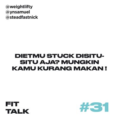 EP 31 : Dietmu Stuck Disitu-situ Aja? Mungkin Kamu Kurang Makan ! ft @steadfastnick