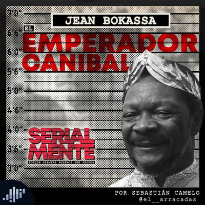Serialmente: Jean Bokassa | El Emperador Canibal