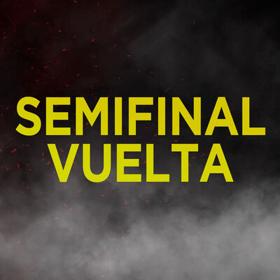 SEMIFINAL: VUELTA [RESUMEN]