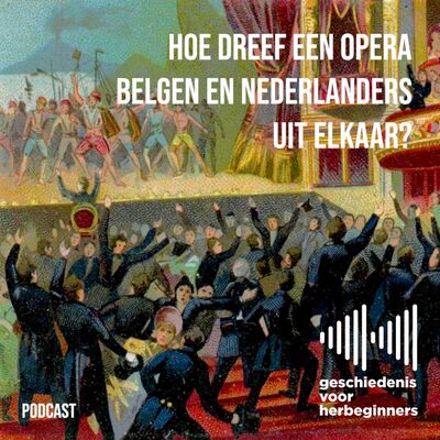107. Hoe dreef een opera Belgen en Nederlanders uit elkaar? - De lange 19de eeuw: deel 3a