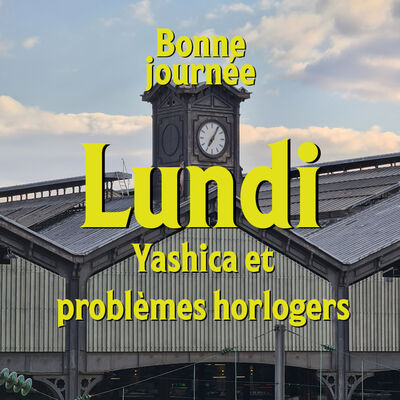 S04E01 - Lundi : Yashica et problèmes horlogers