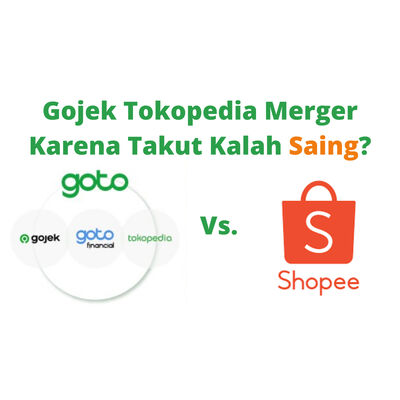 #20 Gojek Tokopedia Merger Karena Takut Kalah Saing?