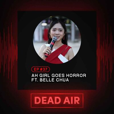 Ah Girl Goes Horror FT. Belle Chua - DEAD AIR
