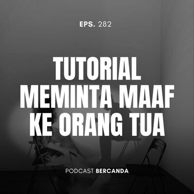 Eps. 282 Tutorial Minta Maaf ke Orang Tua 
