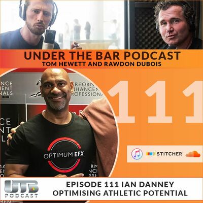 Ian Danney - Optimising Athletic Potential Ep. 111 UTB Podcast
