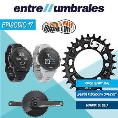 Episodio 17 | Wahoo ELEMNT Rival y todo acerca de platos ovalados y longitud de biela