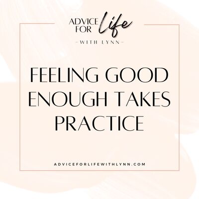 Feeling Good Enough Takes Practice