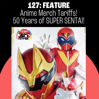 127: Fifty Years of Super Sentai! (Preview)