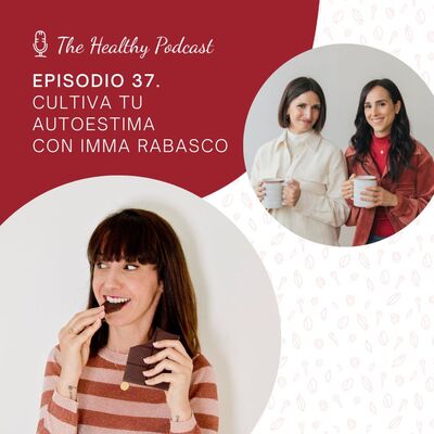 Episodio 37. Cultiva tu autoestima con Imma Rabasco