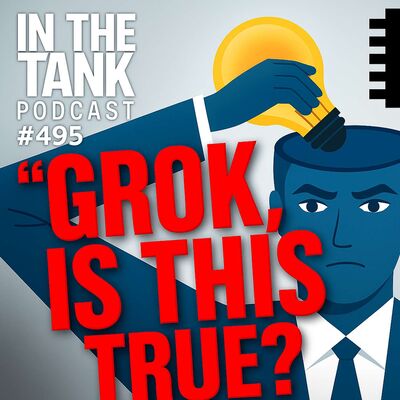 "Grok is this true?" - In The Tank #495