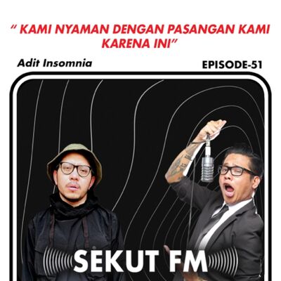 Eps 51 - Kami Nyaman Dengan Pasangan Kami Karena Ini feat Adit Insomnia