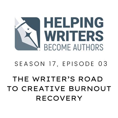 S17:E03: The Writer’s Road to Creative Burnout Recovery