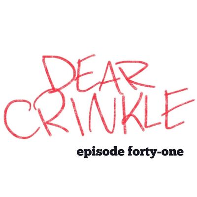 Dear Crinkle Episode 41: Stuck in the swamp, A dear friend takes a turn, and An impatient painter!