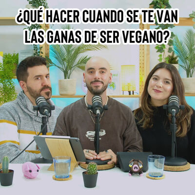 ¿Qué hacer cuando se te van las ganas de ser vegano? 