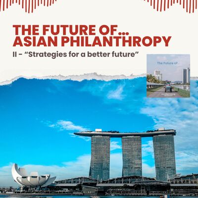 The future of… Asian philanthropy (II - “Strategies for a better future”)