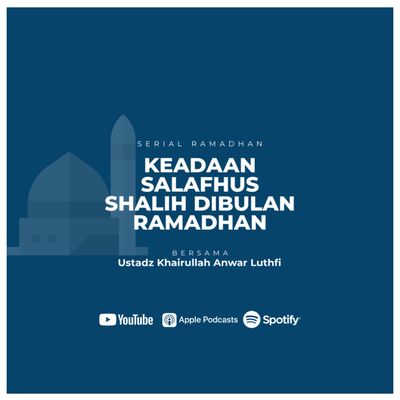 Serial Ramadhan : Keadaan Salafhus Shalih Dibulan Ramadhan #4