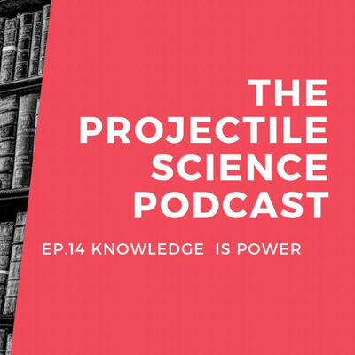 The Projectile Science podcast EP.14 : Knowledge is Power ( ความรู้คืออำนาจ )