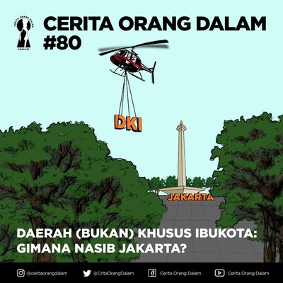 Cerita Orang Dalam #80 : Daerah Khusus (Bukan) Ibukota 