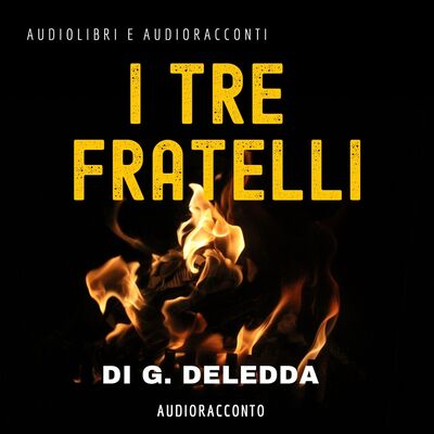 I tre fratelli di G. Deledda - Audiolibri e Audioracconti